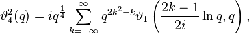 
\vartheta_4^2(q)=iq^{\frac14}\sum_{k=-\infty}^\infty q^{2k^2-k}\vartheta_1\left(\frac{2k-1}{2i}\ln q,q\right),
