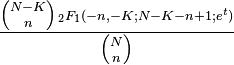 \frac{{N-K \choose n} \scriptstyle{\,_2F_1(-n, -K; N - K - n + 1; e^{t}) } }
                         {{N \choose n}}  \,\!