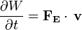 \frac{\partial W}{\partial t}=\mathbf{F_E} \cdot \,\mathbf{v}