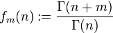 f_m(n) := \frac{\Gamma(n+m)}{\Gamma(n)}