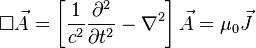 \Box \vec{A}=\left[\frac{1}{c^2}\frac{\partial^2}{\partial t^2}-\nabla^{2}\right]\vec{A} = \mu_0\vec{J}