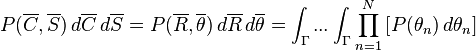 
P(\overline{C},\overline{S}) \, d\overline{C} \, d\overline{S} =
P(\overline{R},\overline{\theta}) \, d\overline{R} \, d\overline{\theta} = 
\int_\Gamma ... \int_\Gamma \prod_{n=1}^N \left[ P(\theta_n) \, d\theta_n \right]
