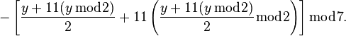  -\left[ \frac{y+11(y\,\bmod 2)}{2} + 11 \left(\frac{y+11(y\,\bmod 2)}{2}\bmod 2\right) \right] \bmod 7 .