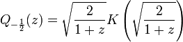 Q_{-\frac12}(z)=\sqrt{\frac{2}{1+z}}K\left(\sqrt{\frac{2}{1+z}}\right)