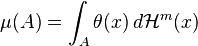 \mu(A) = \int_A \theta(x) \, d\mathcal{H}^m(x) 