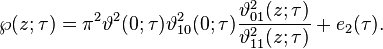 \wp(z; \tau) = \pi^2 \vartheta^2(0;\tau) \vartheta_{10}^2(0;\tau){\vartheta_{01}^2(z;\tau) \over \vartheta_{11}^2(z;\tau)} + e_2(\tau).