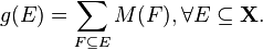   g(E) = \sum_{F \subseteq E} M(F), \forall E \subseteq \mathbf{X} .