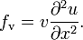 f_\mathrm{v}=v\frac{\partial^2 u}{\partial x^2}.