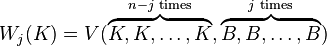  W_j(K) = V(\overset{n-j \text{ times}}{\overbrace{K,K, \ldots,K}}, \overset{j \text{ times}}{\overbrace{B,B,\ldots,B}})