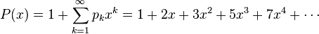 P(x)=1+\sum_{k=1}^\infty p_k x^k=1+2x+3x^2+5x^3+7x^4+\cdots