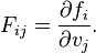 F_{ij}= \frac{\partial f_i} {\partial v_j}.