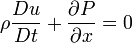 \rho \frac{D u}{D t} + \frac{\partial P}{\partial x} = 0