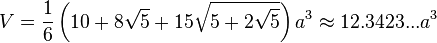 V=\frac{1}{6}\left(10+8\sqrt{5}+15\sqrt{5+2\sqrt{5}}\right)a^3\approx12.3423...a^3