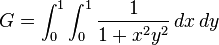 G = \int_0^1 \int_0^1 \frac{1}{1+x^2 y^2} \,dx\, dy \!