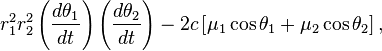 
r_{1}^{2} r_{2}^{2} \left( \frac{d\theta_{1}}{dt} \right) \left( \frac{d\theta_{2}}{dt} \right) - 
2c \left[ \mu_{1} \cos \theta_{1} + \mu_{2} \cos \theta_{2} \right],
