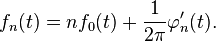  f_n(t) = n f_0(t) + \frac{1}{2 \pi} \varphi_n^\prime(t). \, 