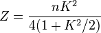  Z=\frac{nK^2}{4(1+K^2/2)} 