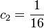 c_2 = \frac{1}{16}