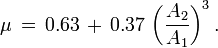 \mu\, =\, 0.63\, +\, 0.37\, \left( \frac{A_2}{A_1} \right)^3.