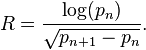 R = \frac{\log(p_n)}{\sqrt{p_{n+1}-p_n}}.