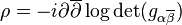 \rho = -i\partial\overline{\partial}\log\det(g_{\alpha\overline{\beta}})