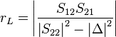 r_L = \left| \frac{S_{12}S_{21}}{\left|S_{22}\right|^2-\left|\Delta\right|^2} \right|\,