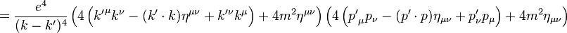 =\frac{e^4}{(k-k')^4}\left(4 \left( {k'}^\mu k^\nu - (k' \cdot k)\eta^{\mu\nu} + k'^\nu k^\mu \right) + 4 m^2 \eta^{\mu\nu}  \right) \left( 4 \left( {p'}_\mu p_\nu - (p' \cdot p)\eta_{\mu\nu} + p'_\nu p_\mu \right) + 4 m^2 \eta_{\mu\nu} \right) \,