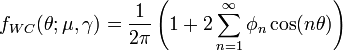 f_{WC}(\theta;\mu,\gamma) =\frac{1}{2\pi}\left(1+2\sum_{n=1}^\infty\phi_n\cos(n\theta)\right)