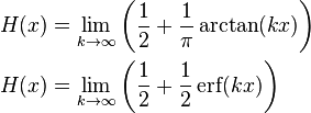\begin{align}
  H(x) &= \lim_{k \rightarrow \infty} \left(\frac{1}{2} + \frac{1}{\pi}\arctan(kx)\right)\\
  H(x) &= \lim_{k \rightarrow \infty}\left(\frac{1}{2} + \frac{1}{2}\operatorname{erf}(kx)\right)
\end{align}