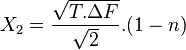 X_2=\frac{\sqrt{T.\Delta F}}{\sqrt{2}}.(1-n)