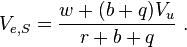  V_{e,S} = \frac{w+ (b+q) V_{u } }{r+b+q}  \; . 