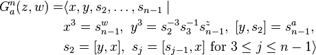 \begin{align}G^n_a(z,w)= & \langle x,y,s_2,\ldots,s_{n-1}\mid\\
& x^3=s_{n-1}^w,\ y^3=s_2^{-3}s_3^{-1}s_{n-1}^z,\ \lbrack y,s_2\rbrack=s_{n-1}^a,\\
& s_2=\lbrack y,x\rbrack,\ s_j=\lbrack s_{j-1},x\rbrack\text{ for }3\le j\le n-1\rangle\end{align}