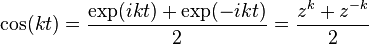  \cos(k t) = \frac{\exp(i k t) + \exp(- i k t)}{2} = \frac{z^k + z^{-k}}{2}