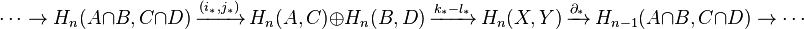 \cdots\rightarrow H_{n}(A\cap B,C\cap D)\,\xrightarrow{(i_*,j_*)}\,H_{n}(A,C)\oplus H_{n}(B,D)\,\xrightarrow{k_* - l_*}\,H_{n}(X,Y)\,\xrightarrow{\partial_*}\,H_{n-1}(A\cap B,C\cap D)\rightarrow\cdots