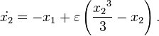  \dot{x_{2}} = -x_{1} + \varepsilon \left( \frac{{x_{2}}^{3}}{3} - {x_{2}}\right). 