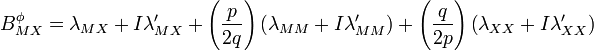 B^\phi_{MX}=\lambda_{MX}+I\lambda'_{MX}
+\left(\frac{p}{2q}\right)\left(\lambda_{MM}+I\lambda'_{MM}\right)+\left(\frac{q}{2p}\right)\left(\lambda_{XX}+I\lambda'_{XX}\right)