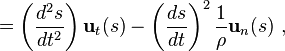  = \left(\frac{d^2s}{dt^2}\right)\mathbf{u}_t(s) - \left(\frac{ds}{dt}\right) ^2 \frac{1}{\rho} \mathbf{u}_n(s) \ , 