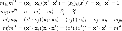 \begin{align}
m_{1k} m^{1k} &= (\mathbf{x}_1 \cdot \mathbf{x}_k) (\mathbf{x}^1 \cdot \mathbf{x}^k) = (x_1)_k (x^1)^k =\mathbf{x}_1 \cdot \mathbf{x}^1 = 1\\
m_{jk} m^{jk} &= n = m^j_j = m^k_k = \delta_j^j = \delta_k^k\\
m_j^i m_{ik} &= (\mathbf{x}^i \cdot \mathbf{x}_j) (\mathbf{x}_i \cdot \mathbf{x}_k) = (x_j)^i (x_k)_i =\mathbf{x}_j \cdot \mathbf{x}_k = m_{j k} \\
m^j_i m^{i k} & = (\mathbf{x}^j \cdot \mathbf{x}_i) (\mathbf{x}^i \cdot \mathbf{x}^k) = (x^j)_i (x^k)^i =\mathbf{x}^j \cdot \mathbf{x}^k = m^{j k} \end{align}
