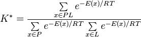 K^* = \frac{\sum\limits_{x\in PL} e^{-E(x)/RT}}{\sum\limits_{x\in P} e^{-E(x)/RT}\sum\limits_{x\in L} e^{-E(x)/RT}}