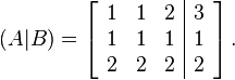 
(A|B) = 
  \left[\begin{array}{ccc|c}
    1 & 1 & 2 & 3\\
    1 & 1 & 1 & 1 \\
    2 & 2 & 2 & 2
  \end{array}\right].
