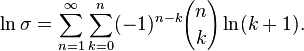 \ln \sigma = \sum_{n=1}^\infty \sum_{k=0}^n (-1)^{n-k} {n \choose k} \ln (k+1). 