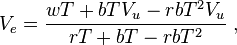  V_{e} = \frac{wT+bTV_{u} - rbT^{2} V_{u } }{rT+bT-rbT^{2}}   \;  ,