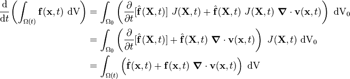 
  \begin{align}
  \cfrac{\mathrm{d}}{\mathrm{d}t}\left( \int_{\Omega(t)} \mathbf{f}(\mathbf{x},t)~\text{dV}\right) & = 
     \int_{\Omega_0} \left(
          \frac{\partial }{\partial t}[\hat{\mathbf{f}}(\mathbf{X},t)]~J(\mathbf{X},t)+
          \hat{\mathbf{f}}(\mathbf{X},t)~J(\mathbf{X},t)~\boldsymbol{\nabla} \cdot \mathbf{v}(\mathbf{x},t)\right) ~\text{dV}_0 \\
     & = 
     \int_{\Omega_0} 
          \left(\frac{\partial }{\partial t}[\hat{\mathbf{f}}(\mathbf{X},t)]+
          \hat{\mathbf{f}}(\mathbf{X},t)~\boldsymbol{\nabla} \cdot \mathbf{v}(\mathbf{x},t)\right)~J(\mathbf{X},t) ~\text{dV}_0  \\
     & = 
     \int_{\Omega(t)} 
          \left(\dot{\mathbf{f}}(\mathbf{x},t)+
          \mathbf{f}(\mathbf{x},t)~\boldsymbol{\nabla} \cdot \mathbf{v}(\mathbf{x},t)\right)~\text{dV} 
  \end{align}
