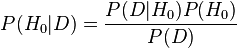 P(H_0|D) = \frac{P(D|H_0)P(H_0)}{P(D)}