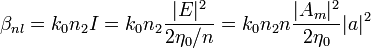 \beta_{nl} = k_0 n_2 I = k_0 n_2 \frac{|E|^2}{2 \eta_0 / n} = k_0 n_2 n \frac{|A_m|^2}{2 \eta_0} |a|^2