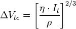  \Delta V_{tc} = \left[\frac{\eta \cdot I_t}{\rho}\right]^{2/3}