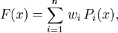  F(x) = \sum_{i=1}^n \, w_i \, P_i(x), 