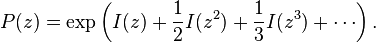 P(z) = \exp \left ( I(z) + \frac{1}{2} I(z^{2}) + \frac{1}{3} I(z^{3}) + \cdots \right ). 