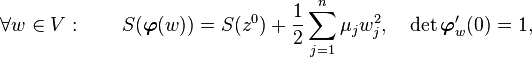 \forall w \in V: \qquad S(\boldsymbol{\varphi}(w)) = S(z^0) + \frac{1}{2} \sum_{j=1}^n \mu_j w_j^2, \quad \det\boldsymbol{\varphi}_w'(0) = 1,
