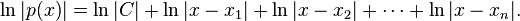 \ln |p(x)| = \ln |C| + \ln |x - x_1| + \ln |x - x_2| + \cdots + \ln |x - x_n|. 